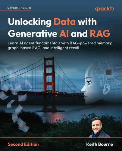 Unlocking Data with Generative AI and RAG: Learn AI agent fundamentals with RAG-powered memory, graph-based RAG, and intelligent recall