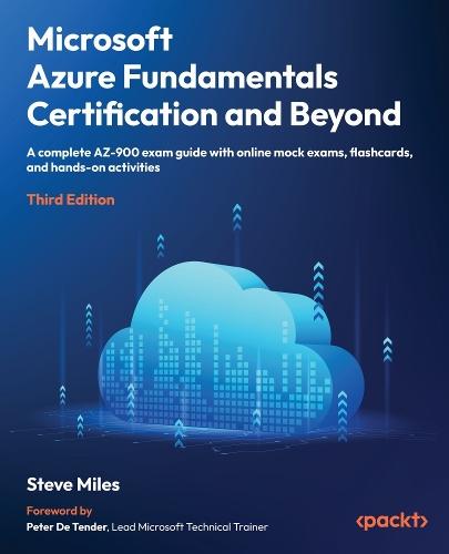 Microsoft Azure Fundamentals Certification and Beyond: A complete AZ-900 exam guide with online mock exams and hands-on activities