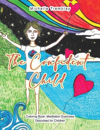 The Confident Child: Coloring Book Meditation Exercises Described for Children  by Michelle Tremblay at Abbey's Bookshop, 