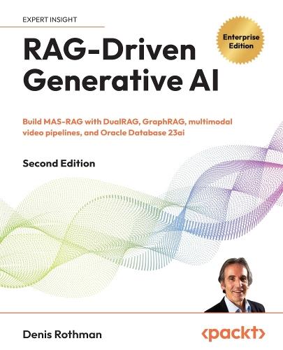 RAG-Driven Generative AI: Build MAS-RAG with DualRAG, GraphRAG, multimodal video pipelines, and Oracle Database 23ai