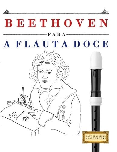 Beethoven für Querflöte: 10 Leichte Stücke für Querflöte Anfänger Buch