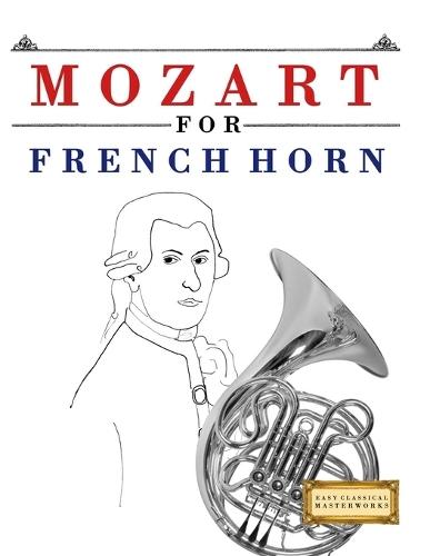Mozart für Saxophon: 10 Leichte Stücke für Saxophon Anfänger Buch