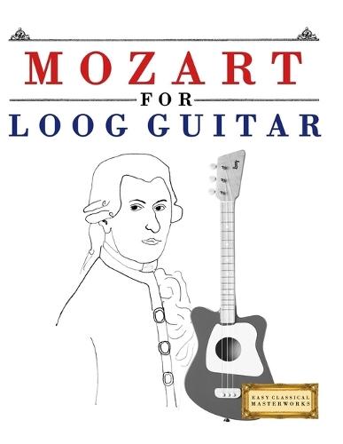 Mozart for Loog Guitar: 10 Easy Themes for Loog Guitar Beginner Book