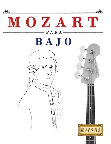 Mozart para Bajo: 10 Piezas Fáciles para Bajo Libro para Principiantes