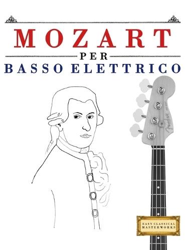Mozart per Corno Francese: 10 Pezzi Facili per Corno Francese Libro per Principianti