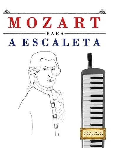 Mozart per Melodica: 10 Pezzi Facili per Melodica Libro per Principianti