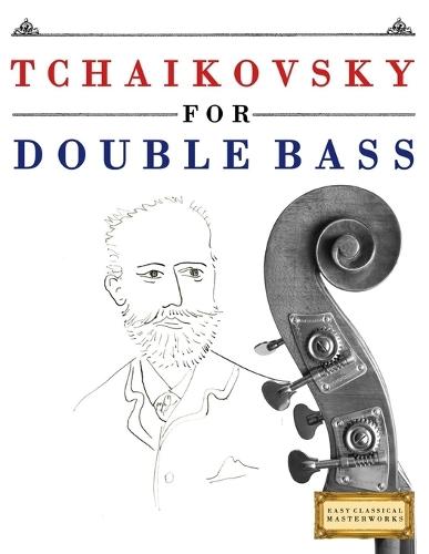 Tchaikovsky für Kontrabass: 10 Leichte Stücke für Kontrabass Anfänger Buch
