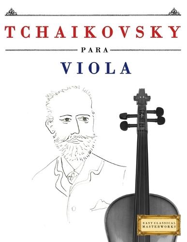 Tchaikovsky para Viola: 10 Piezas Fáciles para Viola Libro para ...