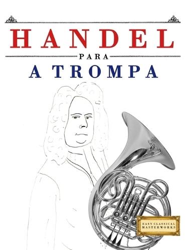 Handel para o Trombone: 10 peças fáciles para o Trombone livro para principiantes
