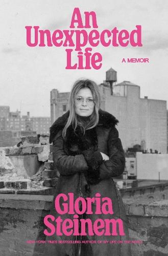 An Unexpected Life: A Memoir  by Gloria Steinem at Abbey's Bookshop, 