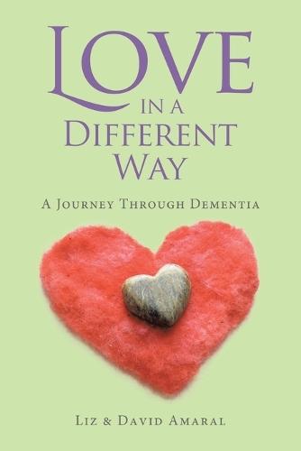 Love in a Different Way: A Journey Through Dementia  by Liz Amaral at Abbey's Bookshop, 