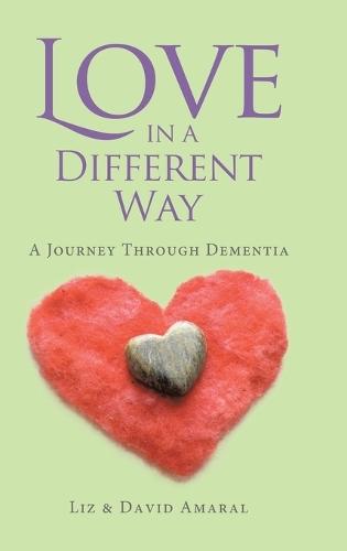 Love in a Different Way: A Journey Through Dementia  by Liz Amaral at Abbey's Bookshop, 