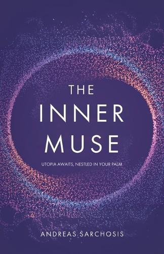 The Inner Muse: Utopia Awaits, Nestled in Your Palm  by Andreas Sarchosis at Abbey's Bookshop, 