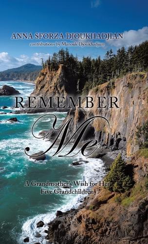 Remember Me: A Grandmother's Wish for Her Five Grandchildren  by Anna Sforza Djoukhadjian at Abbey's Bookshop, 