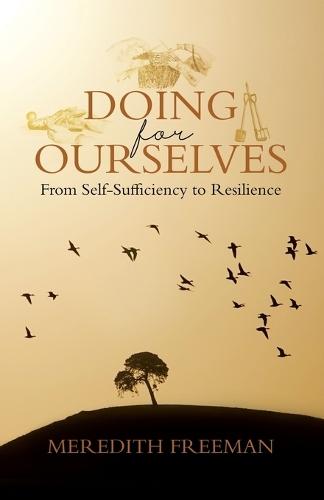 Doing for Ourselves: From Self-Sufficiency to Resilience  by Meredith Freeman at Abbey's Bookshop, 