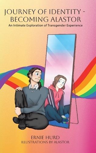 Journey of Identity - Becoming Alastor: An Intimate Exploration of Transgender Experience  by Ernie Hurd at Abbey's Bookshop, 
