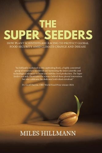 The Super Seeders: How Plant Scientists Are Racing to Protect Global Food Security Amid Climate Change and Disease  by Miles Hillmann at Abbey's Bookshop, 