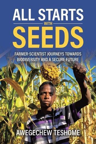 All Starts With Seeds: Farmer-scientist journeys towards biodiversity and a secure future