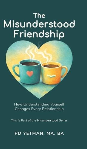 The Misunderstood Friendship: How Understanding Yourself Changes Every Relationship  by Ma Ba Yetman at Abbey's Bookshop, 