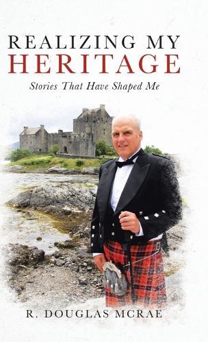 Realizing My Heritage: Stories That Have Shaped Me  by R Douglas McRae at Abbey's Bookshop, 