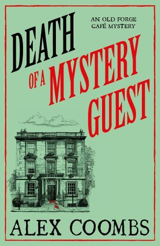 Death of a Mystery Guest: Visit Edinburgh with the BRAND NEW Old Forge Café culinary cosy mystery!  by Alex Coombs at Abbey's Bookshop, 