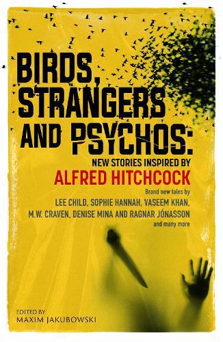 Birds, Strangers and Psychos: New stories inspired by Alfred Hitchcock  by Maxim Jakubowski at Abbey's Bookshop, 
