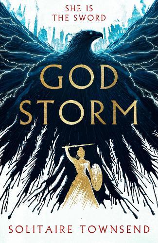 Godstorm: The Most High Octane and Original Fantasy Debut of 2026, where Red Rising meets Circe  by Solitaire Townsend at Abbey's Bookshop, 