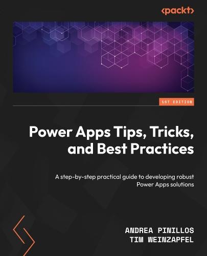 Power Apps Tips, Tricks, and Best Practices: A step-by-step practical guide to developing robust Power Apps solutions  by Andrea Pinillos at Abbey's Bookshop, 