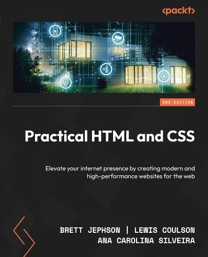Practical HTML and CSS: Elevate your internet presence by creating modern and high-performance websites for the web  by Brett  Jephson at Abbey's Bookshop, 