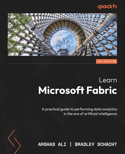 Learn Microsoft Fabric: A practical guide to performing data analytics in the era of artificial intelligence  by Arshad Ali at Abbey's Bookshop, 