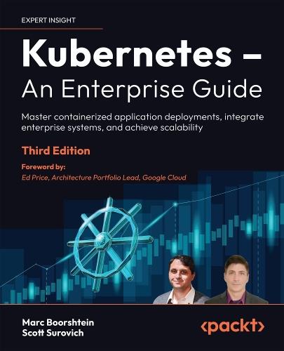 Kubernetes – An Enterprise Guide: Master containerized application deployments, integrate enterprise systems, and achieve scalability  by Marc Boorshtein at Abbey's Bookshop, 