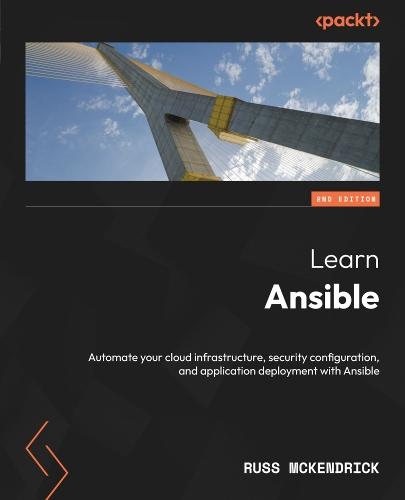 Learn Ansible: Automate your cloud infrastructure, security configuration, and application deployment with Ansible  by Russ McKendrick at Abbey's Bookshop, 