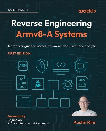 Reverse Engineering Armv8-A Systems: A practical guide to kernel, firmware, and TrustZone analysis  by Austin Kim at Abbey's Bookshop, 