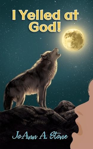 I Yelled at God!: Barking at the Moon  by Joann A Stone at Abbey's Bookshop, 