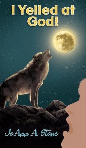I Yelled at God!: Barking at the Moon  by Joann A Stone at Abbey's Bookshop, 