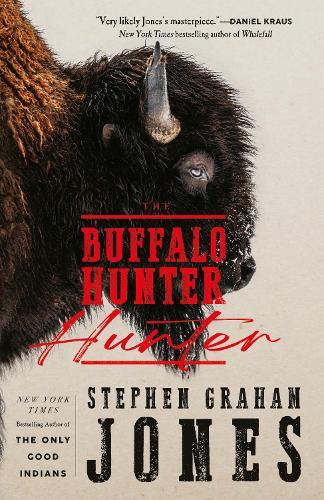 The Buffalo Hunter Hunter  by Stephen Graham Jones at Abbey's Bookshop, 