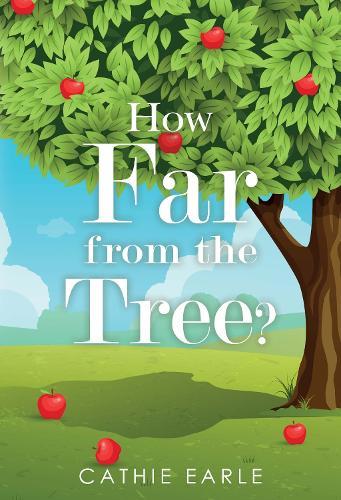 How Far from the Tree?  by Cathie Earle at Abbey's Bookshop, 