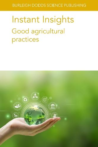 Instant Insights: Good Agricultural Practices  by Professor Louise Manning (LJM Associates Ltd/formerly Royal Agricultural University) at Abbey's Bookshop, 