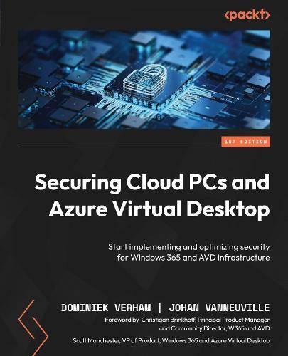 Securing Cloud PCs and Azure Virtual Desktop: Start implementing and optimizing security for Windows 365 and AVD infrastructure  by Dominiek Verham at Abbey's Bookshop, 