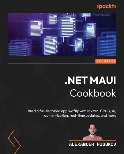 .NET MAUI Cookbook: Build a full-featured app swiftly with MVVM, CRUD, AI, authentication, real-time updates, and more  by Alexander Russkov at Abbey's Bookshop, 