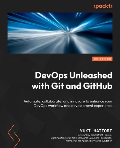 DevOps Unleashed with Git and GitHub: Automate, collaborate, and innovate to enhance your DevOps workflow and development experience  by Yuki Hattori at Abbey's Bookshop, 