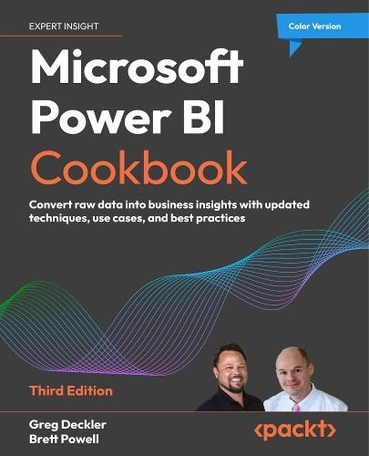 Microsoft Power BI Cookbook: Convert raw data into business insights with updated techniques, use cases, and best practices  by Greg Deckler at Abbey's Bookshop, 