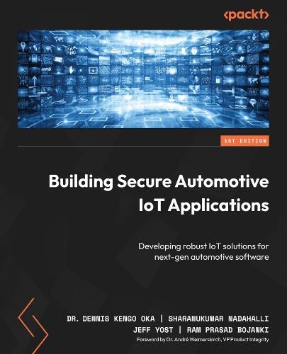 Building Secure Automotive IoT Applications: Developing robust IoT solutions for next-gen automotive software  by Dr. Dennis Kengo Oka at Abbey's Bookshop, 
