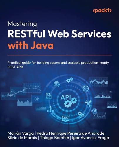 Mastering RESTful Web Services with Java: Practical guide for building secure and scalable production-ready REST APIs  by Marián Varga at Abbey's Bookshop, 