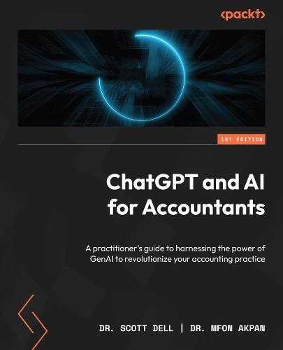 ChatGPT and AI for Accountants: A practitioner's guide to harnessing the power of GenAI to revolutionize your accounting practice  by Dr. Scott Dell at Abbey's Bookshop, 