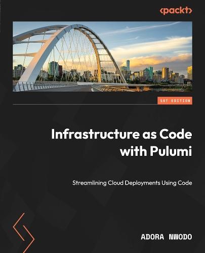 Infrastructure as Code with Pulumi: Streamlining Cloud Deployments Using Code  by Adora Nwodo at Abbey's Bookshop, 