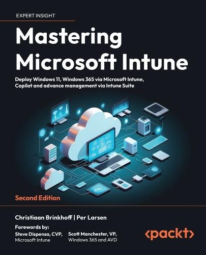 Mastering Microsoft Intune: Deploy Windows 11, Windows 365 via Microsoft Intune, Copilot and advance management via Intune Suite  by Christiaan Brinkhoff at Abbey's Bookshop, 