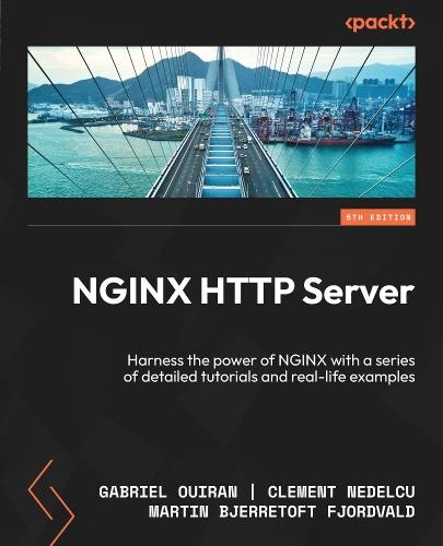 NGINX HTTP Server: Harness the power of NGINX with a series of detailed tutorials and real-life examples  by Gabriel Ouiran at Abbey's Bookshop, 