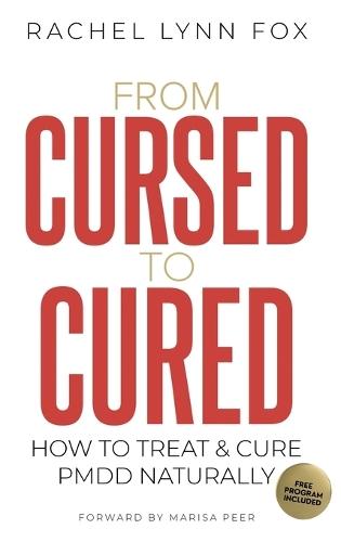 From Cursed to Cured: How to Treat & Cure PMDD Naturally  by Rachel Lynn Fox at Abbey's Bookshop, 