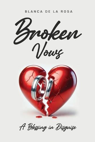 Broken Vows: A Blessing in Disguise  by Blanca de la Rosa at Abbey's Bookshop, 